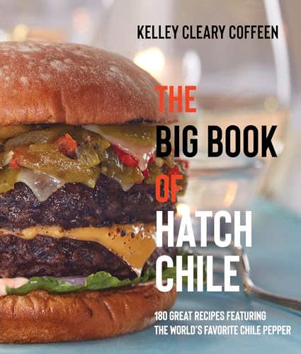 Stock image for The Big Book of Hatch Chile: 180 Great Recipes Featuring the World's Favorite Chile Pepper [Paperback] Coffeen, Kelley Cleary for sale by Lakeside Books