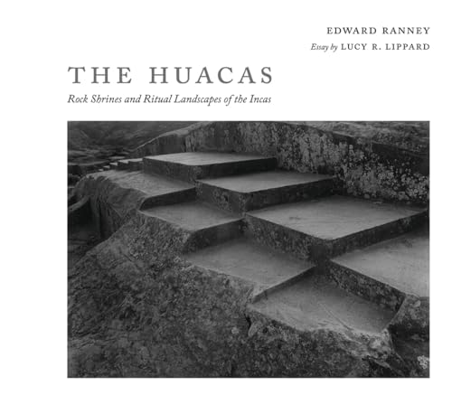 Stock image for The Huacas: Rock Shrines and Ritual Landscapes of the Incas [Hardcover] Ranney, Edward R. and Lippard, Lucy R. for sale by Lakeside Books