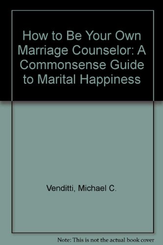 Beispielbild fr How to be Your Own Marriage Counselor: a Commonsense Guide to Marital Happiness zum Verkauf von Mount Angel Abbey Library