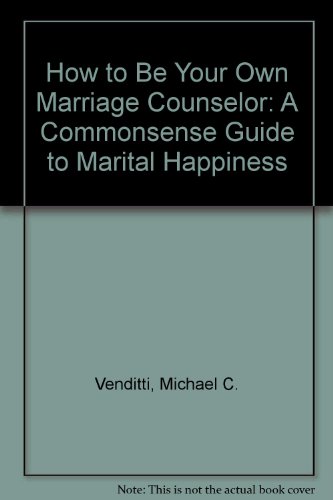 9780826400130: How to Be Your Own Marriage Counselor: A Commonsense Guide to Marital Happiness