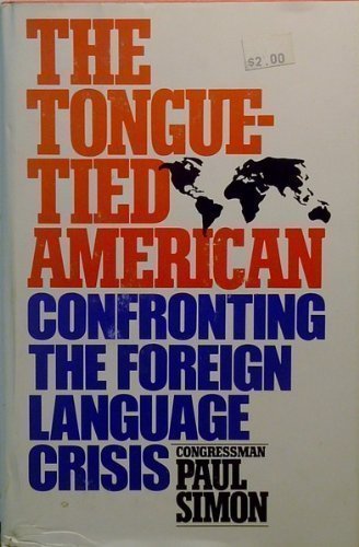 9780826400222: The tongue-tied American: Confronting the foreign language crisis