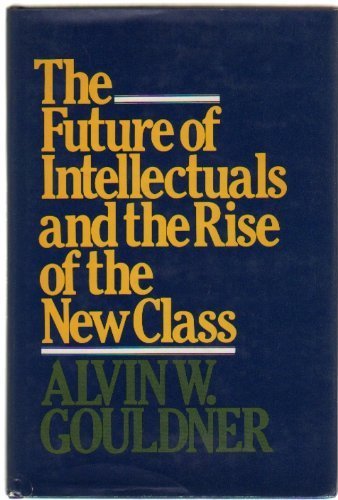 Imagen de archivo de The Future of Intellectuals and the Rise of the New Class a la venta por Best and Fastest Books