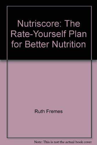 Beispielbild fr Nutriscore : The Rate-Yourself Plan for Better Nutrition zum Verkauf von Better World Books
