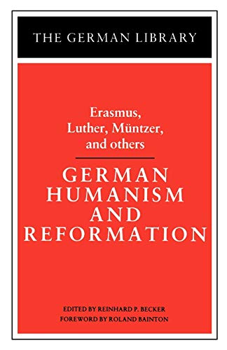 Beispielbild fr German Humanism and Reformation: Erasmus, Luther, Muntzer, and others (German Library) zum Verkauf von Wonder Book