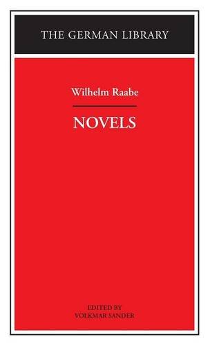 Imagen de archivo de Novels: Wilhelm Raabe (German Library, Volume 45) a la venta por Outer Print