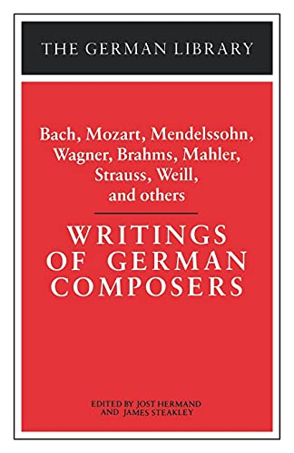 Stock image for Writings of German Composers: Bach, Mozart, Mendelssohn, Wagner, Brahms, Mahler, Strauss, Weill, And for sale by Better World Books: West