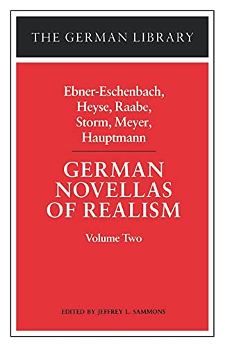 Stock image for German Novellas of Realism: Ebner-Eschenbach, Heyse, Raabe, Storm, Meyer, Hauptmann: Volume Two (German Library) for sale by BooksRun