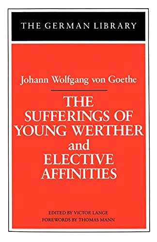 Stock image for The Sufferings of Young Werther and Elective Affinities for sale by Ann Becker