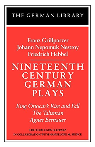 9780826403322: Nineteenth-Century German Plays: King Ottocar's Rise and Fall, the Talisman, Agnes Bernauer