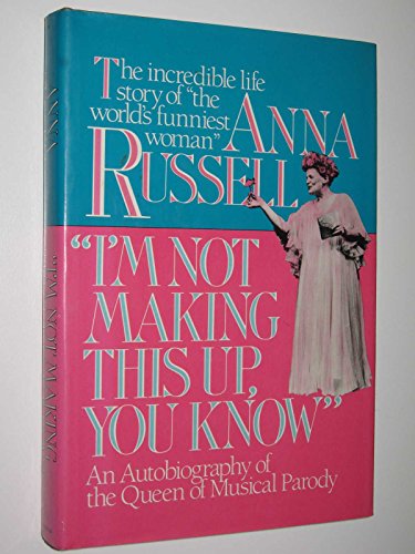 Imagen de archivo de I'm Not Making This Up, You Know: An Autobiography of the Queen of Musical Parody a la venta por Front Cover Books