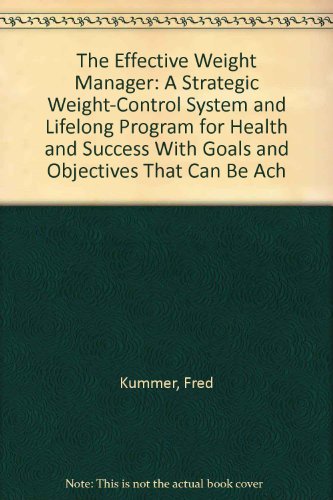 9780826403650: The Effective Weight Manager: A Strategic Weight-Control System and Lifelong Program for Health and Success With Goals and Objectives That Can Be Ach