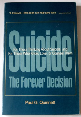 Stock image for Suicide: The Forever Decision: For Those Thinking about Suicide and for Those Who Know, Love, or Counsel Them for sale by Bank of Books