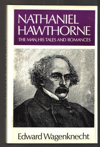 Stock image for Nathaniel Hawthorne : The Man, His Tales and Romances for sale by Better World Books