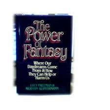 Imagen de archivo de The Power of Fantasy: Where Our Daydreams Come From, and How They Can Help or Harm Us a la venta por Books From California