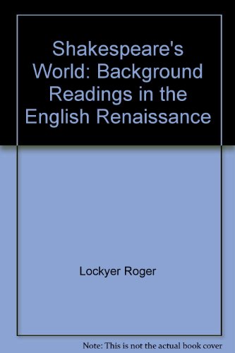 Imagen de archivo de Shakespeares World: Background Readings in the English Renaissance a la venta por Mr. Bookman