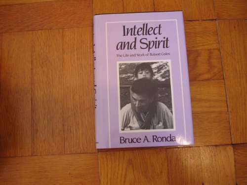 Stock image for Intellect and Spirit: The Life and Works of Robert Coles for sale by Wonder Book