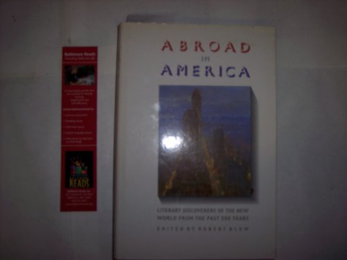 Imagen de archivo de Abroad in America: Literary Discoverers of the New World from the Past 500 Years a la venta por Black and Read Books, Music & Games