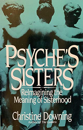 Beispielbild fr Psyche's sisters: Reimagining the meaning of sisterhood zum Verkauf von Books of the Smoky Mountains