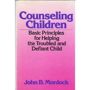 Stock image for Counseling the Defiant Child : A Basic Guide to Helping Troubled and Aggressive Youth for sale by Better World Books