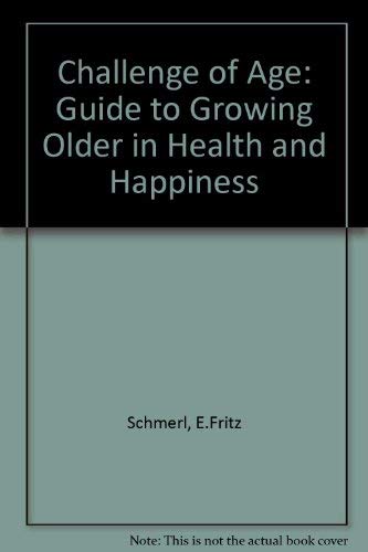 Stock image for The Challenge of Age: A Guide to Growing Older in Health and Happiness for sale by Faith In Print