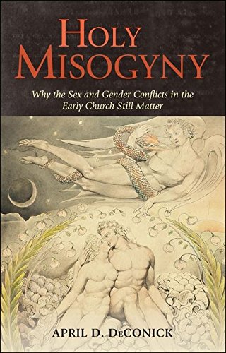 Stock image for Holy Misogyny: Why the Sex and Gender Conflicts in the Early Church Still Matter for sale by Bookmarc's