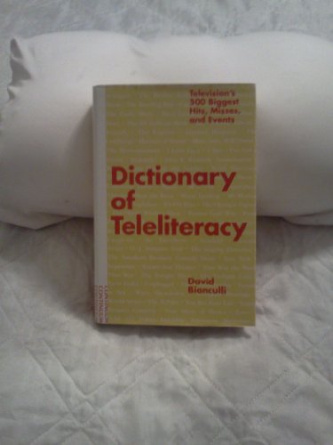 Imagen de archivo de Dictionary of Teleliteracy: Television's 500 Biggest Hits, Misses, and Events a la venta por Open Books