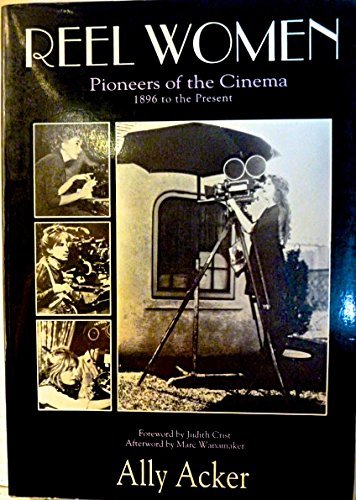 Stock image for Reel Women: Pioneers of the Cinema 1896 to the Present for sale by Discover Books
