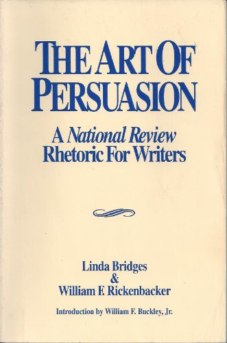 Beispielbild fr The Art of Persuasion: A National Review Rhetoric for Writers zum Verkauf von Open Books