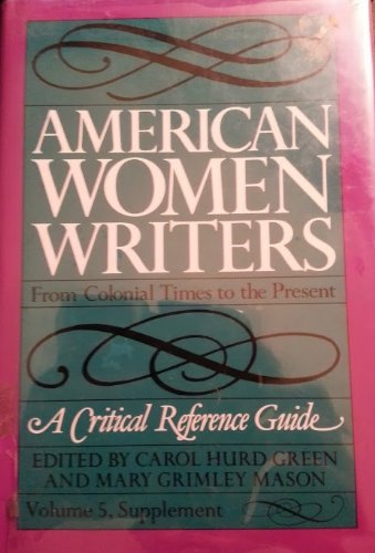 Stock image for American Women Writers Vol. 5 : From Colonial Times to the Present, a Critical Reference Guide for sale by Better World Books