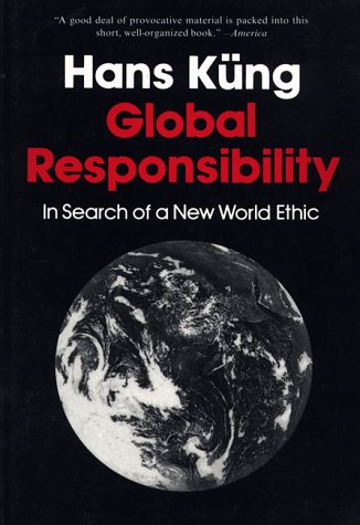 Imagen de archivo de Global Responsibility : In Search of a New World Ethic a la venta por Better World Books