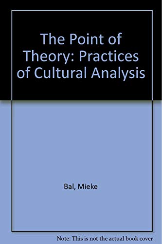 9780826406576: The Point of Theory: Practices of Cultural Analysis