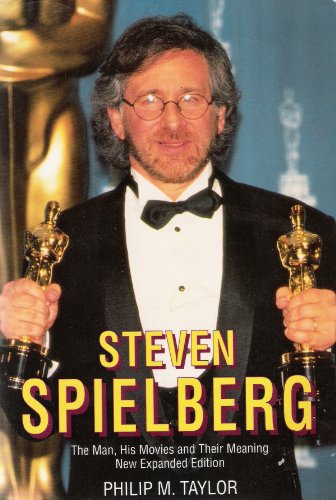 Imagen de archivo de Steven Spielberg : The Man, His Movies, and Their Meaning a la venta por Aladdin Books
