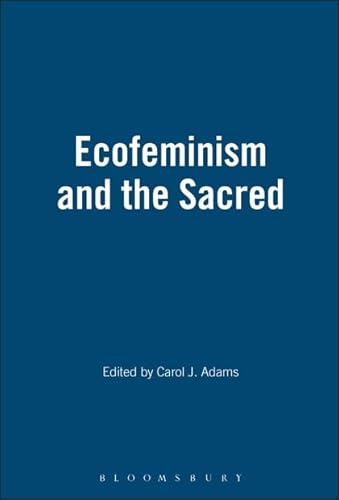 Ecofeminism and the Sacred (9780826406675) by Adams, Carol J.