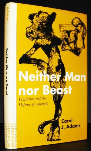 Beispielbild fr Neither Man Nor Beast: Feminism and the Defense of Animals zum Verkauf von Katsumi-san Co.