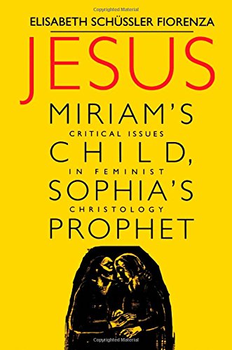 9780826406712: Jesus: Miriam's Child, Sophia's Prophet : Critical Issues in Feminist Christology