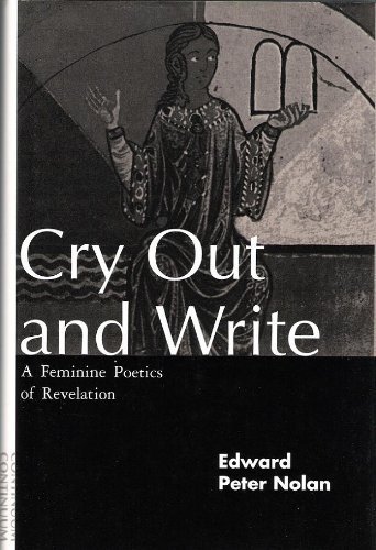 Beispielbild fr Cry Out and Write: A Feminine Poetics of Revelation zum Verkauf von Alphaville Books, Inc.