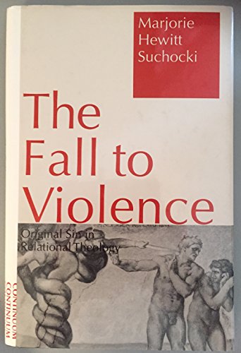 9780826406897: The Fall to Violence: Original Sin in Relational Theology