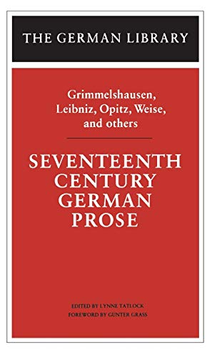 Stock image for Seventeenth Century German Prose: Grimmelshausen, Leibniz, Opitz, Weise, and others (German Library) for sale by Ergodebooks