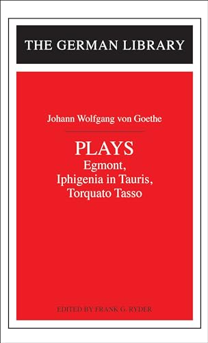 Stock image for Plays: Johann Wolfgang von Goethe : Egmont, Iphigenia in Tauris, Torquato Tasso for sale by Better World Books: West