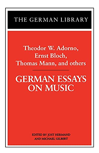 Imagen de archivo de German Essays on Music: Theodor W. Adorno, Ernst Bloch, Thomas Mann, and Others a la venta por Chiron Media