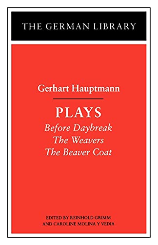 Stock image for Gerhart Hauptmann: Plays (Before Daybreak; The Weavers; The Beaver Coat) [German Library] for sale by ZBK Books