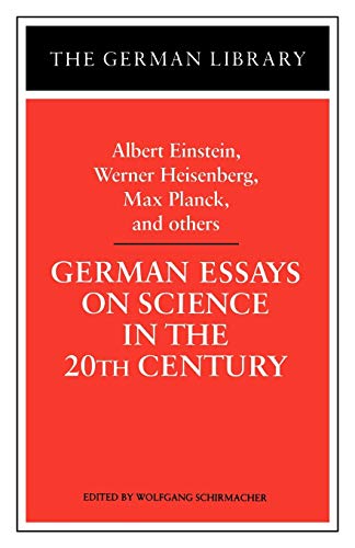 Stock image for German Essays on Science in the 20th Century: Albert Einstein, Werner Heisenberg, Max Planck, and ot (German Library) for sale by BooksRun
