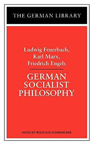 Stock image for German Socialist Philosophy: Ludwig Feuerbach, Karl Marx, Friedrich Engels for sale by Revaluation Books