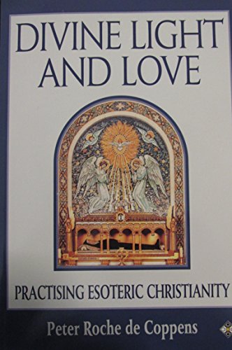 Beispielbild fr Divine Light and Love: Practicing Esoteric Christianity zum Verkauf von Bookmans