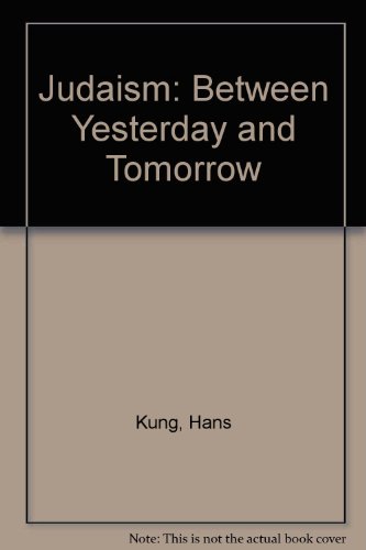 Judaism: Between Yesterday and Tomorrow (9780826407887) by Hans KÃ¼ng