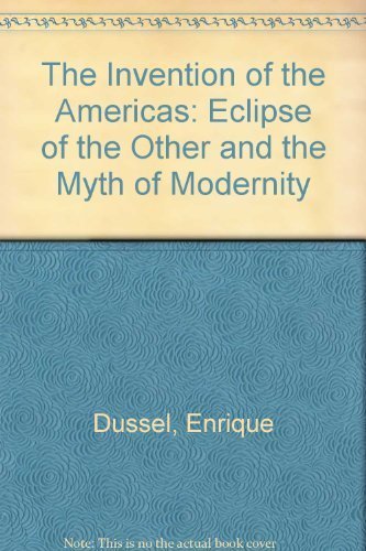 9780826407962: The Invention of the Americas: Eclipse of "the Other" and the Myth of Modernity