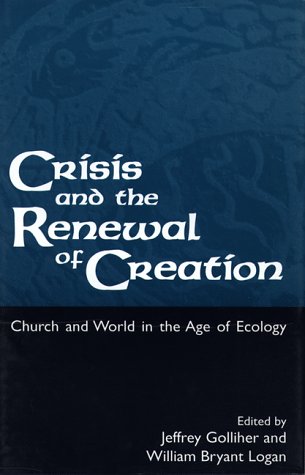 Beispielbild fr CRISIS AND THE RENEWAL OF CREATION: WORLD AND CHURCH IN THE AGE OF ECOLOGY. zum Verkauf von Cambridge Rare Books