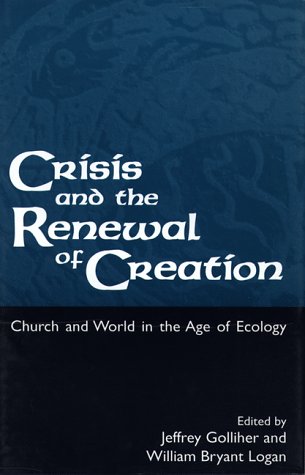 Imagen de archivo de Crisis and the Renewal of Creation: World and Church in the Age of Ecology (Crisis & the Renewal of Creation) a la venta por Wonder Book