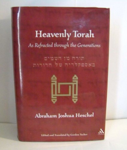 Heavenly Torah: As Refracted Through the Generations (9780826408020) by Heschel, Abraham Joshua; Tucker, Gordon; Levin, Leonard