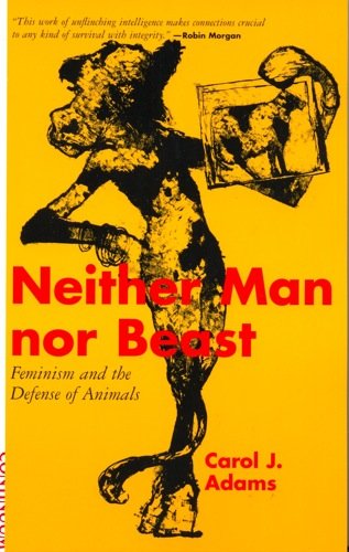 Beispielbild fr Neither Man Nor Beast: Feminism and the Defense of Animals zum Verkauf von Books Unplugged